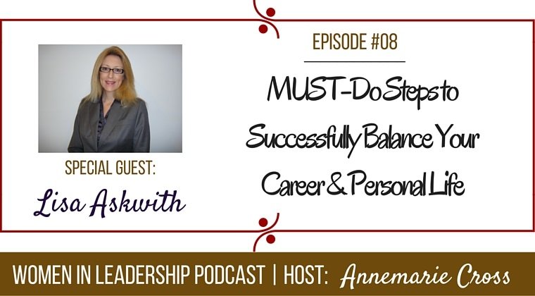 [Ep#8] MUST-Do Steps to Successfully Balance Your Career & Personal Life [podcast]