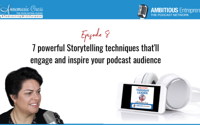 08: 7 powerful Storytelling techniques that’ll engage and inspire your podcast audience