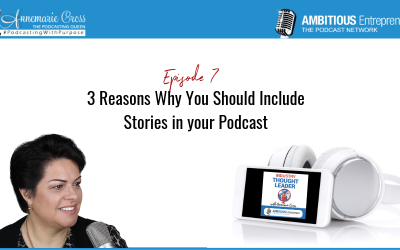 07: 3 Reasons Why You Should Include Stories in Your Podcasts