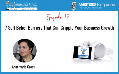 18: 7 Self Belief Barriers That Can Cripple Your Business Growth