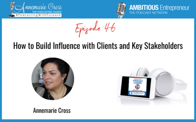 46: How to Build Influence with Clients and Key Stakeholders