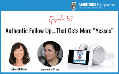 53: Authentic Follow Up….That Gets More “Yesses”