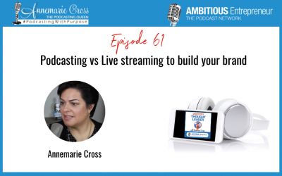 61: Podcasting vs Live streaming to build your brand