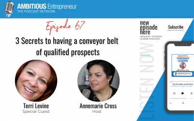 67: 3 Secrets to having a conveyor belt of qualified prospects