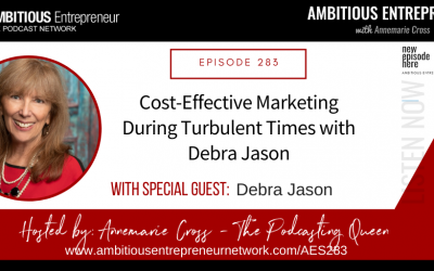 [Ep#283] Cost-Effective Marketing During Turbulent Times with Debra Jason