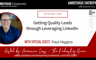 [Ep#284] Getting Quality Leads through Leveraging LinkedIn with Paul Higgins