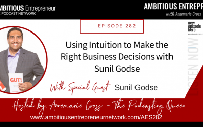 [Ep#282] Using Intuition to Make the Right Business Decisions with Sunil Godse