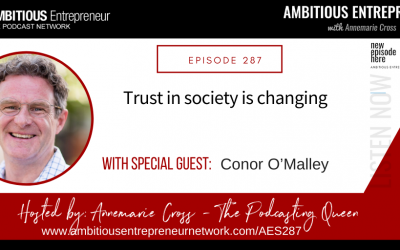 [Ep#287] Trust in Society Is Changing with Conor O’Malley