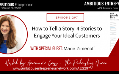 [Ep#297] How to Tell a Story: 4 Stories to Engage Your Ideal Customers with Marie Zimenoff