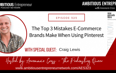 [Ep#323] The Top 3 Mistakes E-Commerce Brands Make When Using Pinterest with Craig Lewis