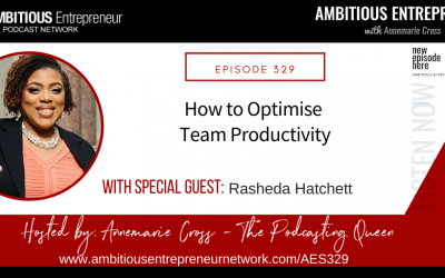 [Ep#329] How to Optimise Team Productivity with Rasheda Hatchett