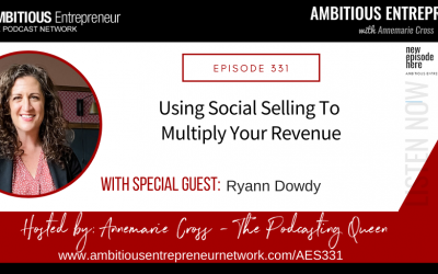 [Ep#331] Using Social Selling To Multiply Your Revenue With Ryann Dowdy
