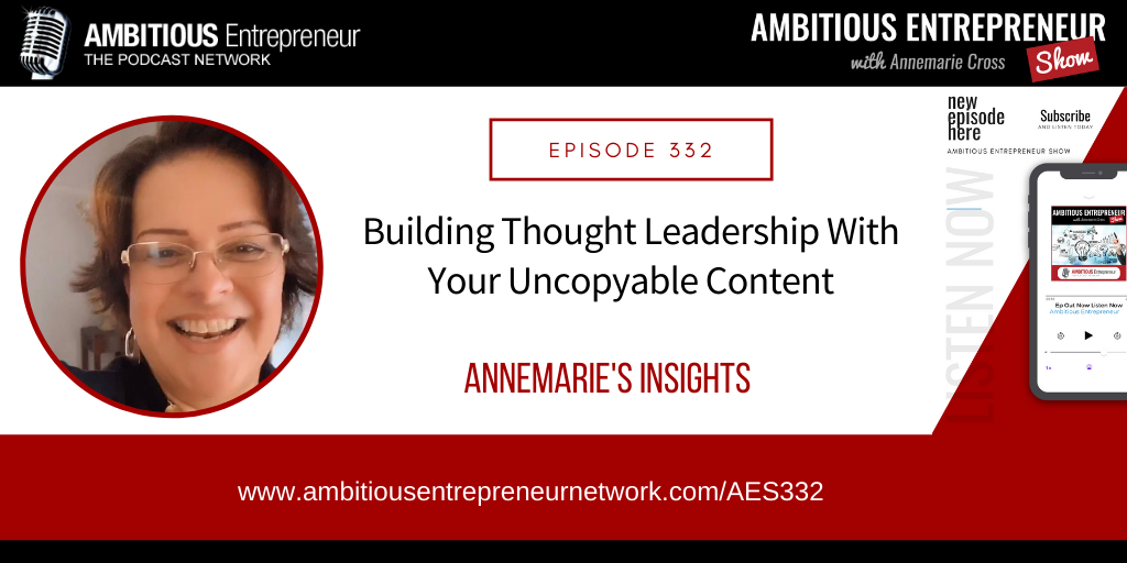 [Ep#332] Building Thought Leadership With Your Uncopyable Content